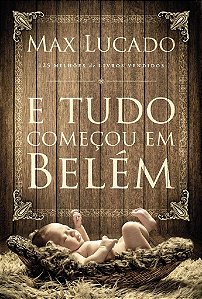E Tudo Começou Em Belém -  Max Lucado