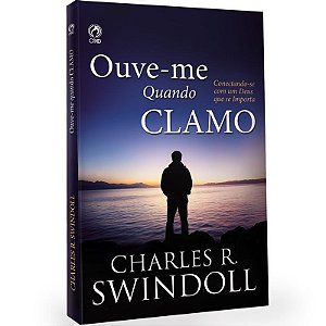 Ouve-me Quando Clamo - Charles R. Swindoll
