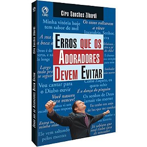 Erros que os Adoradores Devem Evitar - Ciro Sanches Zibordi