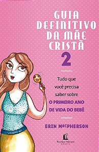 Guia Definitivo da Mãe Cristã Vol.2 - Erin MacPherson
