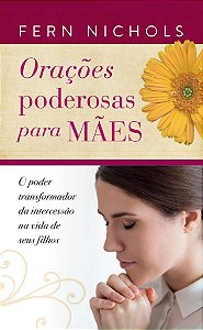 Orações Poderosas para Mães - Fern Nichols