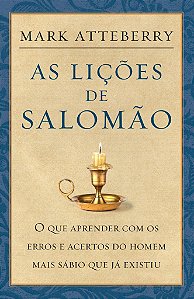As Lições de Salomão  - Mark Atteberry
