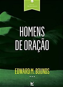 Homens de Oração - Edward M. Bounds