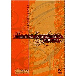 Pequena Enciclopédia Bíblica - Orlando Boyer