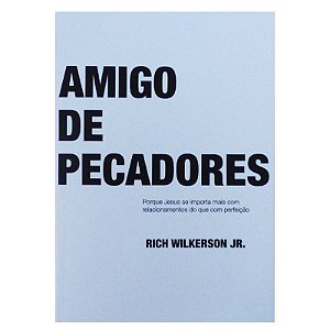 Amigo de Pecadores - Rich Wilkerson Jr