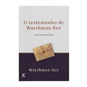 O Testemunho de Watchman Nee - Watchman Nee