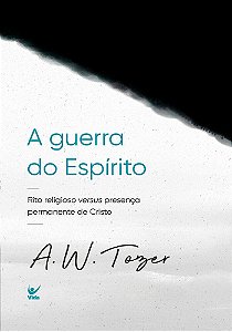 A Guerra do Espírito - A. W. Tozer