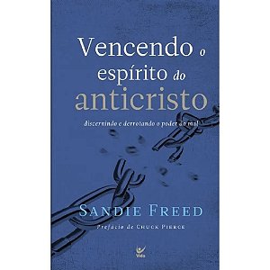 Vencendo o Espírito do Anticristo - Sandie Freed