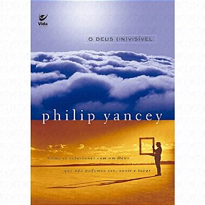 O Deus (In)vsível - Philip Yancey