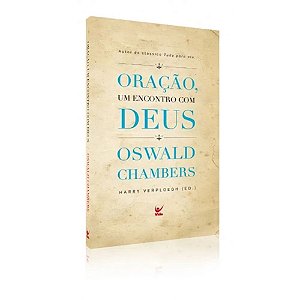Oração, Um Encontro com Deus - Oswald Chambers