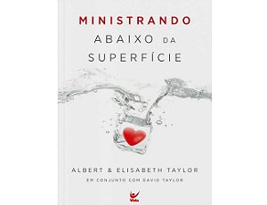 Ministrando Abaixo da Superfície - Albert Taylor e Elisabeth Taylor