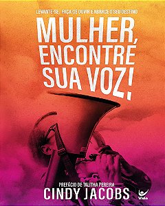 Mulher, Encontre a Sua Voz - Cindy Jacobs