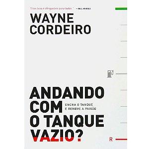 Andando com o Tanque Vazio  - Wayne Cordeiro