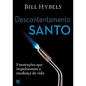 Descontentamento Santo - Bill Hybels