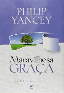 Maravilhosa Graça - Philip Yancey