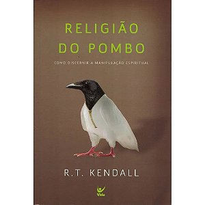 Religião do Pombo - R .T. Kendall