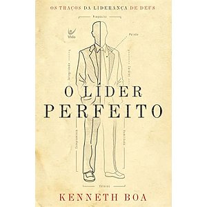 O Líder Perfeito - Kenneth Boa