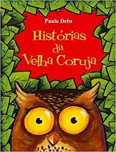Histórias da Velha Coruja - Paulo Debs