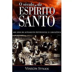 O Século do Espírito Santo - Vinson Synan