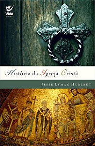 História da Igreja Cristã - Jesse Lyman Hurlbut