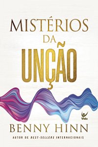 Mistérios da Unção - Benny Hinn