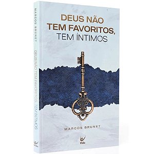 Deus Não Tem Favoritos, Tem Íntimos - Marcos Brunet