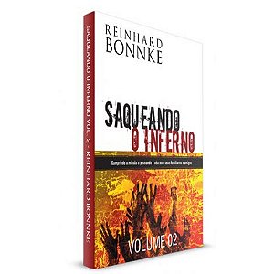 Saqueando o Inferno - Volume 02 - Reinhard Bonnke