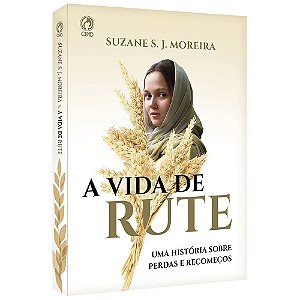 A Vida de Rute - Suzane S. J. Moreira