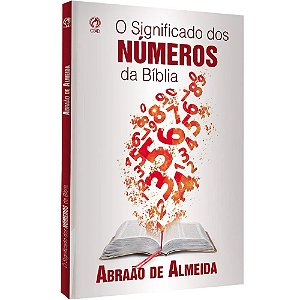 O Significado dos Números da Bíblia -  Abraão de Almeida