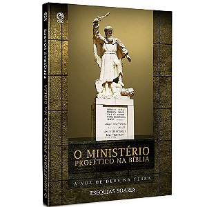 O Ministério Profético na Bíblia - Esequias Soares