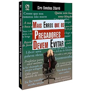 Mais Erros que os Pregadores Devem Evitar - Ciro Sanches Zibordi