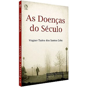 As Doenças do Século - Wagner Tadeu dos Santos Gaby