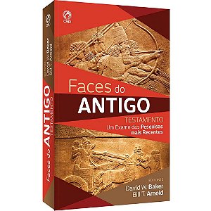 Faces do Antigo Testamento - David W Baker / Bill T Arnold