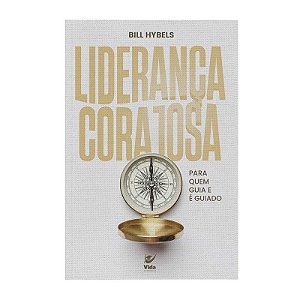 Liderança Corajosa - Bill Hybels