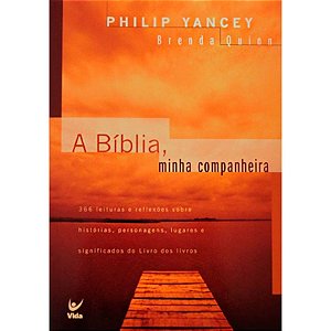 A Bíblia, Minha Companheira - Philip Yancey & Brenda Quinn