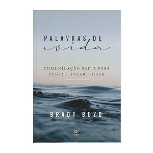 Palavras de Vida - Brady Boyd
