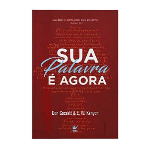 Sua Palavra é Agora - Don Gossett & E. W. Kenyon