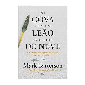 Na Cova com Um Leão em Um Dia de Neve - Mark Batterson