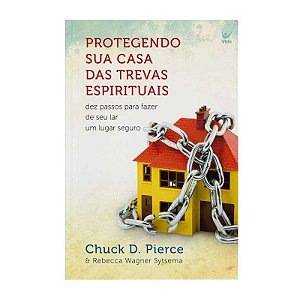 Protegendo Sua Casa das Trevas Espirituais - Chuck D. Pierce