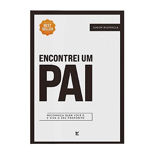 Encontrei Um Pai - 2ª Edição - Junior Rostirola