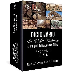 Dicionário da Vida Diária na Antiguidade Bíblica & Pós-Bíblica - Edwin M. Yamauchi & Marvin R. Wilson
