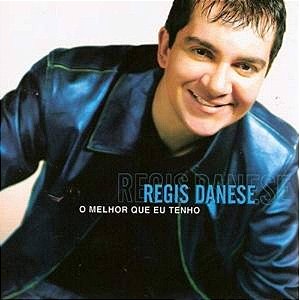 CD Regis Danese - O Melhor Que Eu Tenho