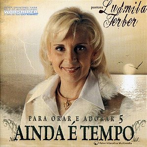 CD Ludmila Ferber - Para Orar e Adorar 5: Ainda É Tempo