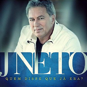 CD J Neto - Quem Disse Que Já Era