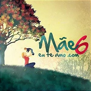 CD Mãe eu te amo.com Vol.6