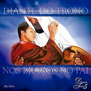 CD Diante do Trono 5 - Nos Braços do Pai (Ao Vivo)