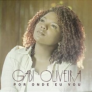 CD Gabi Oliveira - Por Onde Eu Vou