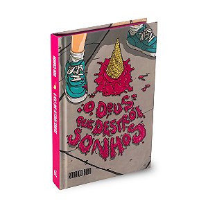 O Deus que Destrói Sonhos  - Rodrigo Bibo