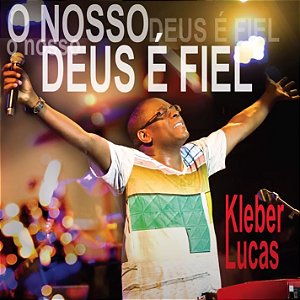CD Kleber Lucas - O Nosso Deus é Fiel
