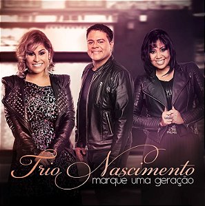 CD Trio Nascimento - Marque Uma Geração